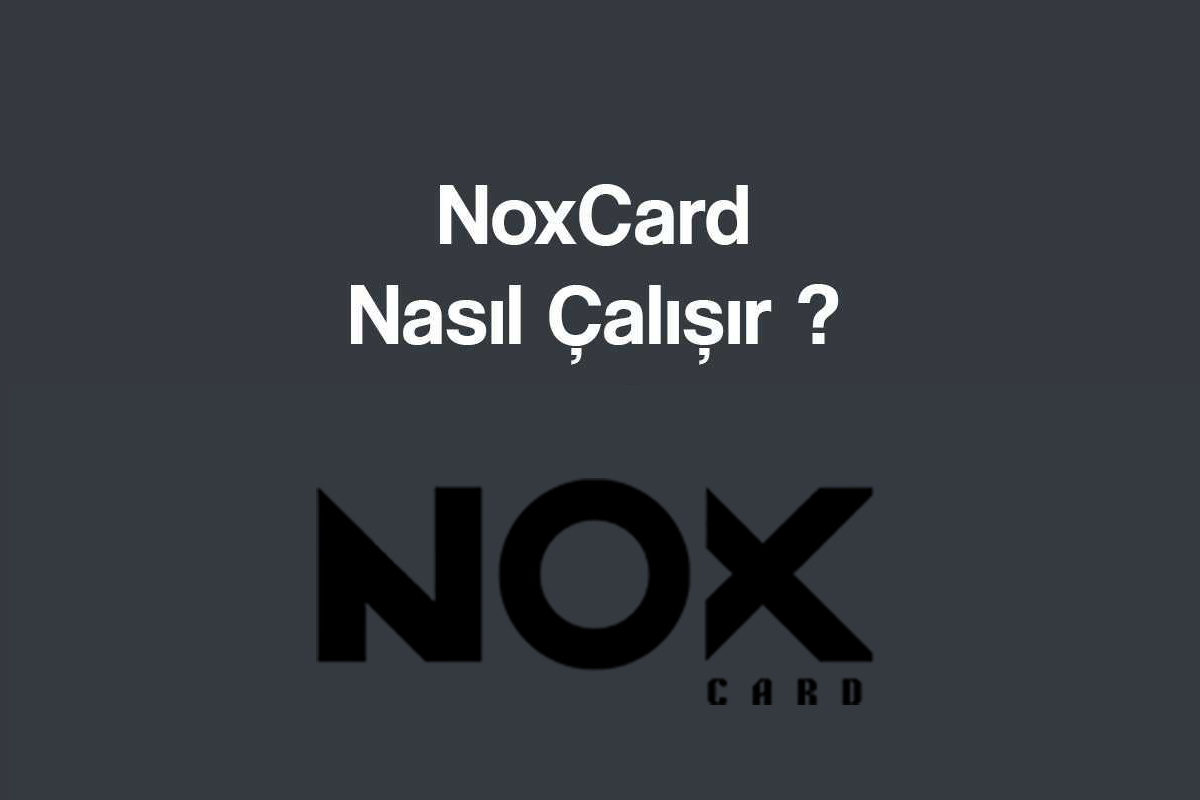 NoxCard Nasıl Çalışır ?